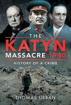 The Katyn Massacre 1940 - Urban, Thomas