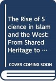 The Rise of Science in Islam and the West