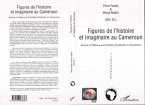 Figures de l'histoire et imaginaire au Cameroun