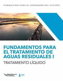 Fundamentos Para El Tratamiento de Aguas Residuales I -- Tratamiento Líquido - Water Environment Federation; Of Certification, Association Of Boards