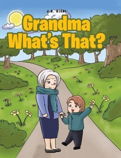 Grandma, What's That? - Kiehl, J. A.