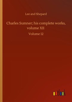 Charles Sumner; his complete works, volume XII