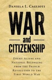 War and Citizenship - Caglioti, Daniela L. (Universita degli Studi di Napoli 'Federico II'