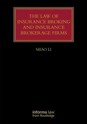The Law of Insurance Broking and Insurance Brokerage Firms The Law of Insurance Broking and Insurance Brokerage Firms