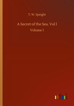 A Secret of the Sea. Vol l - Speight, T. W.
