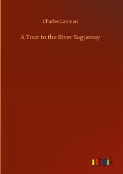 A Tour to the River Saguenay - Lanman, Charles