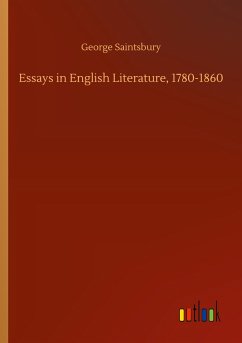 Essays in English Literature, 1780-1860 - Saintsbury, George