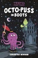 Twisted Fairy Tales: Octo-Puss in Boots - Newman, Samantha