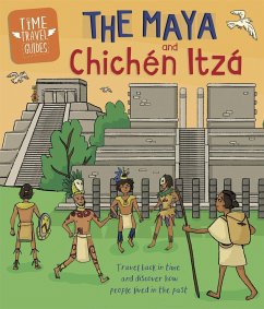 Time Travel Guides: The Maya and Chichen Itza - Hubbard, Ben
