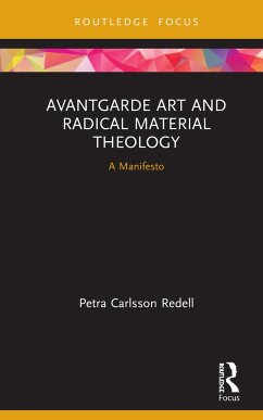 Avantgarde Art and Radical Material Theology - Redell, Petra Carlsson (Stockholm School of Theology, Sweden)