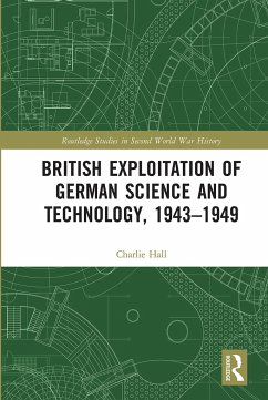 British Exploitation of German Science and Technology, 1943-1949 - Hall, Charlie