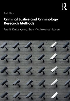 Criminal Justice and Criminology Research Methods - Kraska, Peter; Brent, John; Neuman, W. Lawrence