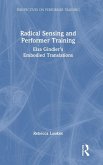 Radical Sensing and Performer Training Radical Sensing and Performer Training