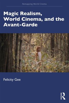 Magic Realism, World Cinema, and the Avant-Garde - Gee, Felicity (University of Exeter, UK)