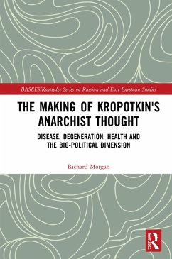 The Making of Kropotkin's Anarchist Thought - Morgan, Richard