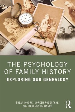 The Psychology of Family History - Moore, Susan (Swinburne University of Technology); Rosenthal, Doreen (The University of Melbourne, Australia); Robinson, Rebecca