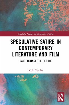 Speculative Satire in Contemporary Literature and Film - Combe, Kirk