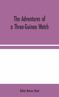 The Adventures of a Three-Guinea Watch - Baines Reed, Talbot