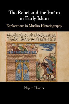 The Rebel and the Imam in Early Islam - Haider, Najam