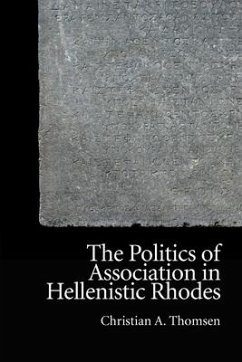 The Politics of Association in Hellenistic Rhodes - Thomsen, Christian A