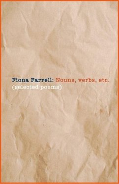 Nouns, Verbs, Etc.: Selected Poems - Farrell, Fiona