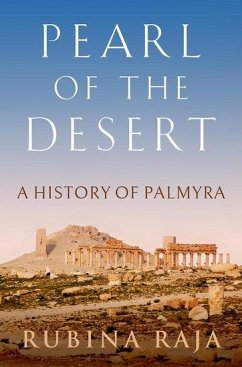 Pearl of the Desert - Raja, Rubina (Professor of Classical Archaeology, Professor of Class