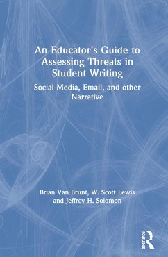 An Educator's Guide to Assessing Threats in Student Writing - Brunt, Brian Van; Lewis, W Scott; Solomon, Jeffrey H