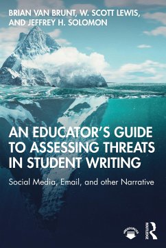 An Educator's Guide to Assessing Threats in Student Writing - Brunt, Brian Van; Lewis, W Scott; Solomon, Jeffrey H