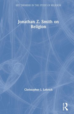 Jonathan Z. Smith on Religion - Lehrich, Christopher I