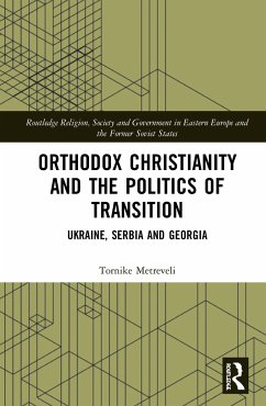 Orthodox Christianity and the Politics of Transition - Metreveli, Tornike