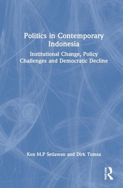 Politics in Contemporary Indonesia - Setiawan, Ken M.P;Tomsa, Dirk