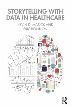 Storytelling with Data in Healthcare - Masick, Kevin; Bouillon, Eric