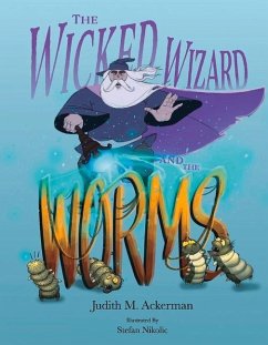 The Wicked Wizard and the Worms - Ackerman, Judith M.