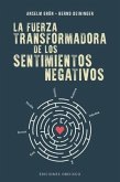 La Fuerza Transformadora de Los Sentimientos Negativos