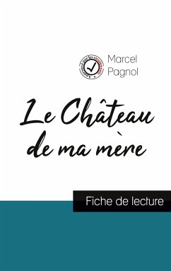 Le Château de ma mère de Marcel Pagnol (fiche de lecture et analyse complète de l'oeuvre) - Pagnol, Marcel