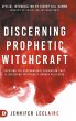 Discerning Prophetic Witchcraft - Bild 1