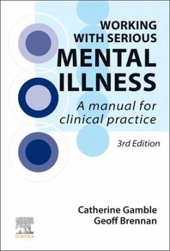 Working With Serious Mental Illness - Gamble, Catherine (Consultant Nurse, South West London and St George; Brennan, Geoff (Research Fellow, City University, London, UK)