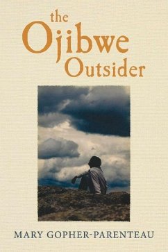 The Ojibwe Outsider - Gopher-Parenteau, Mary