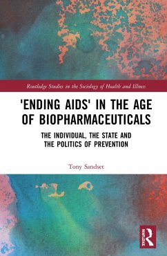 'Ending AIDS' in the Age of Biopharmaceuticals - Sandset, Tony