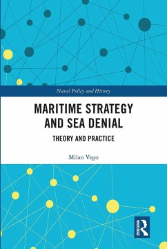 Maritime Strategy and Sea Denial - Vego, Milan