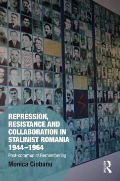 Repression, Resistance and Collaboration in Stalinist Romania 1944-1964 - Ciobanu, Monica