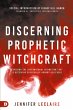 Discerning Prophetic Witchcraft - Bild 1