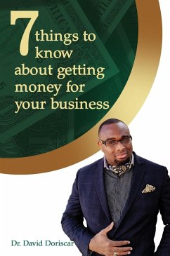 7 Things to Know About Getting Money for Your Business - Doriscar, David