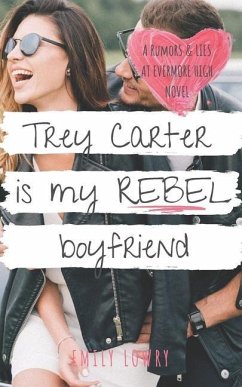 Trey Carter is My Rebel Boyfriend: A Sweet YA Romance - Lowry, Emily