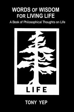 Words of Wisdom for Living Life: A Book of Philosophical Thoughts on Life - Yep, Tony