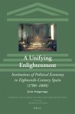 A Unifying Enlightenment: Institutions of Political Economy in Eighteenth-Century Spain (1700-1808)