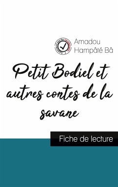 Petit Bodiel et autres contes de la savane de Amadou Hampâté Bâ (fiche de lecture et analyse complète de l'oeuvre) - Bâ, Amadou Hampâté