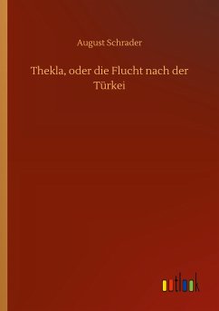 Thekla, oder die Flucht nach der Türkei - Schrader, August