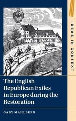 The English Republican Exiles in Europe During the Restoration - Mahlberg, Gaby (University of Warwick)