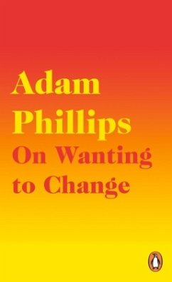 On Wanting to Change - Phillips, Adam
